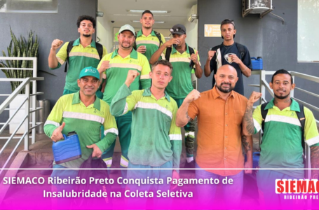 SIEMACO Ribeirão Preto Conquista Pagamento de Insalubridade na Coleta Seletiva