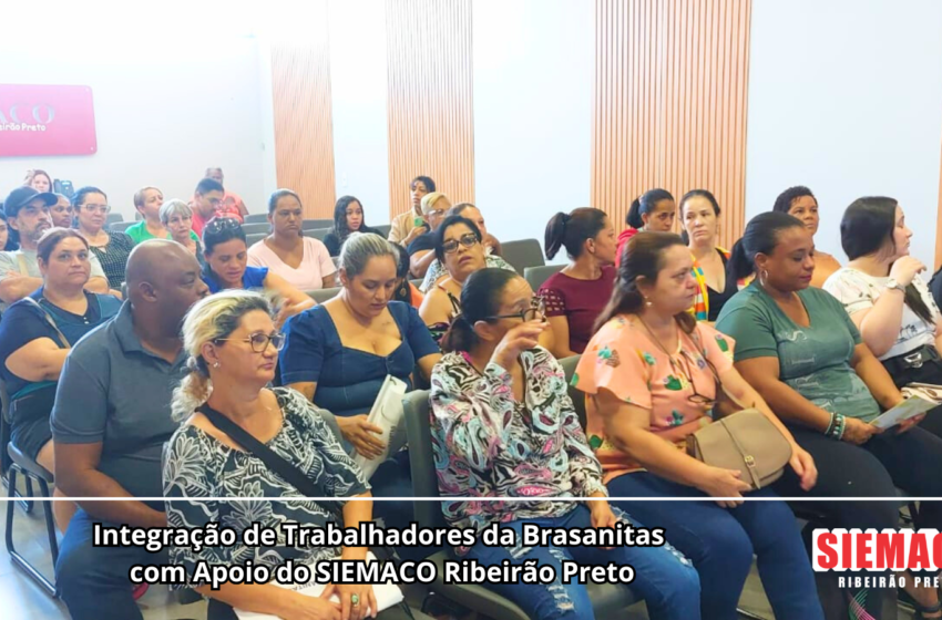  Integração de Trabalhadores da Brasanitas com Apoio do SIEMACO Ribeirão Preto