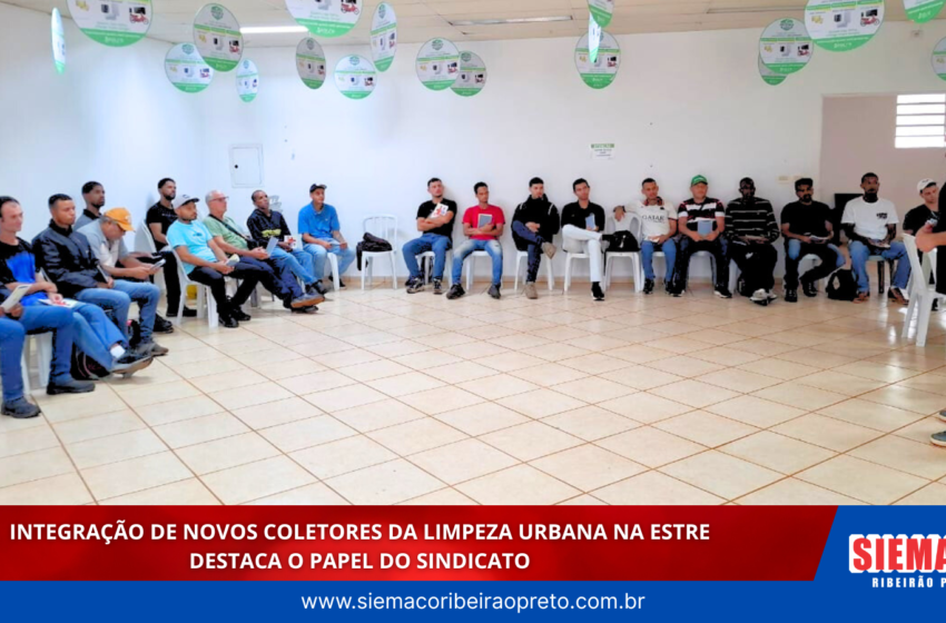  Integração de novos coletores da limpeza urbana na Estre destaca o papel do sindicato