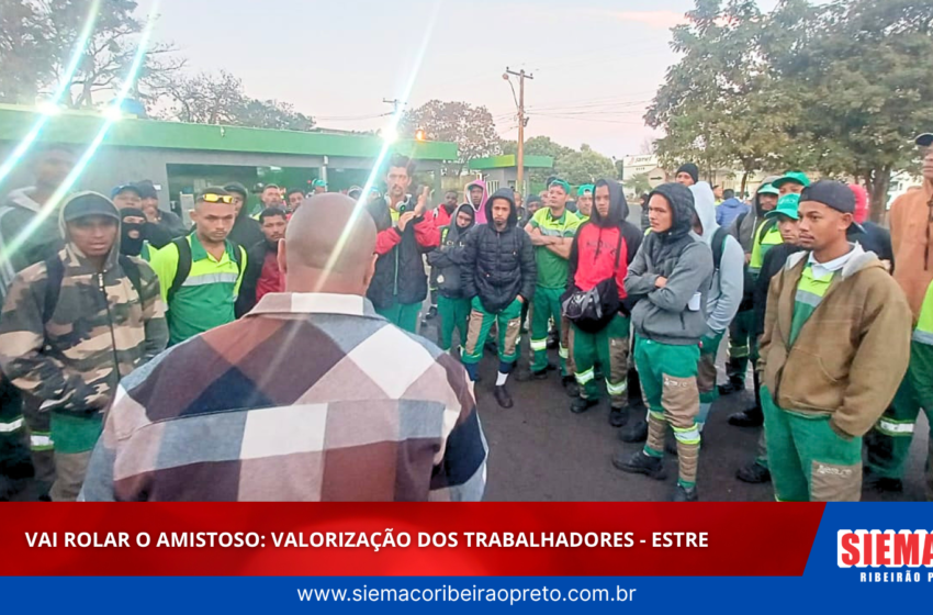 Vai rolar o amistoso: valorização dos trabalhadores da Estre